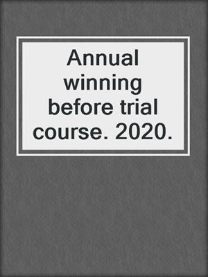 Annual winning before trial course. 2020.