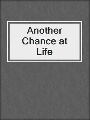 Another Chance at Life