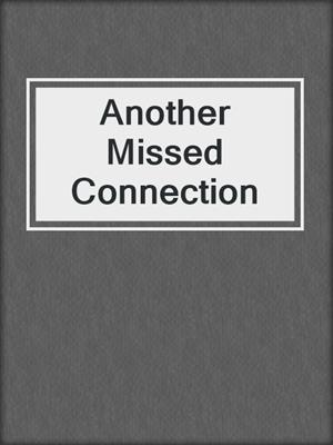 cover image of Another Missed Connection