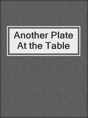 cover image of Another Plate At the Table