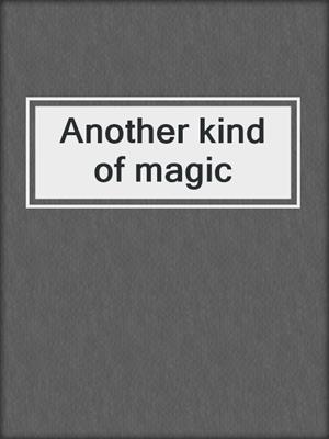 Another kind of magic