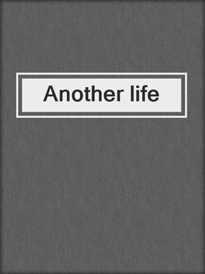 Another life