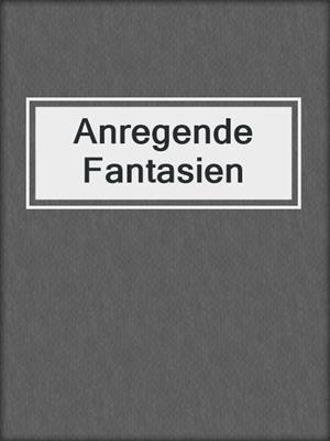 cover image of Anregende Fantasien