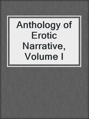 cover image of Anthology of Erotic Narrative, Volume I