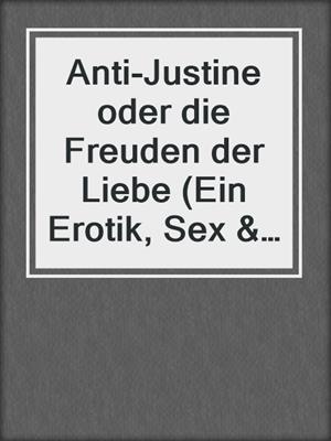 cover image of Anti-Justine oder die Freuden der Liebe (Ein Erotik, Sex & Porno Klassiker)
