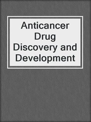 Anticancer Drug Discovery and Development