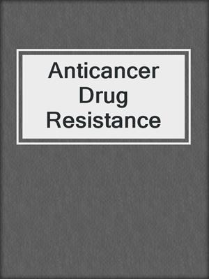 Anticancer Drug Resistance