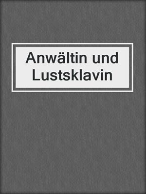 cover image of Anwältin und Lustsklavin