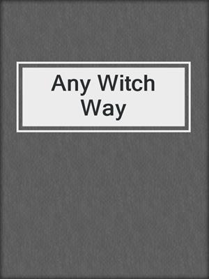 cover image of Any Witch Way