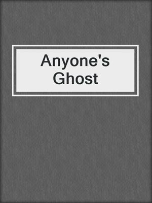 cover image of Anyone's Ghost