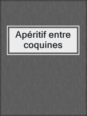 cover image of Apéritif entre coquines