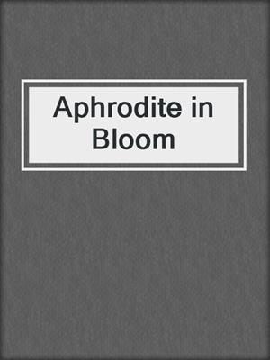 cover image of Aphrodite in Bloom