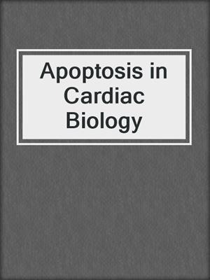 Apoptosis in Cardiac Biology