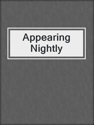 cover image of Appearing Nightly