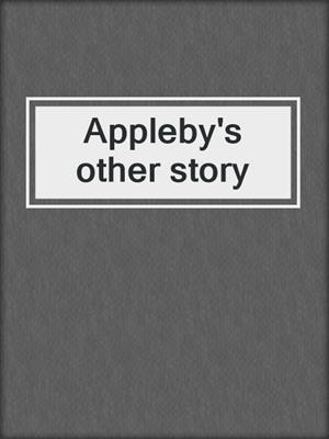 Appleby's other story