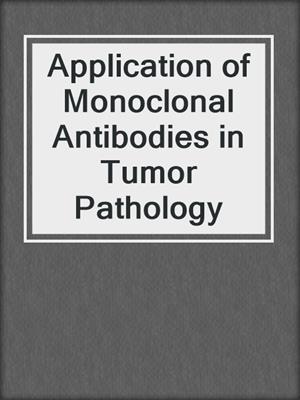 Application of Monoclonal Antibodies in Tumor Pathology