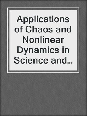 Applications of Chaos and Nonlinear Dynamics in Science and Engineering--Volume 3