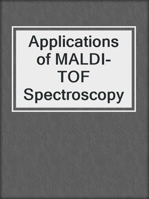Applications of MALDI-TOF Spectroscopy