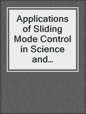 Applications of Sliding Mode Control in Science and Engineering