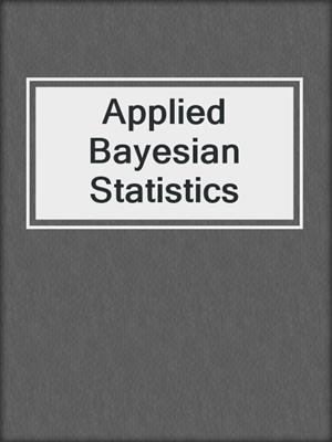 Applied Bayesian Statistics