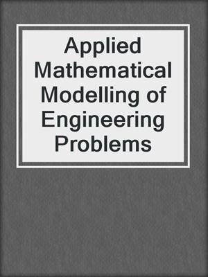 Applied Mathematical Modelling of Engineering Problems