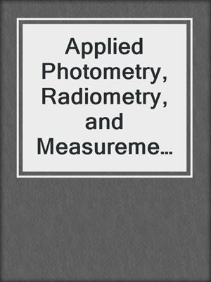 Applied Photometry, Radiometry, and Measurements of Optical Losses