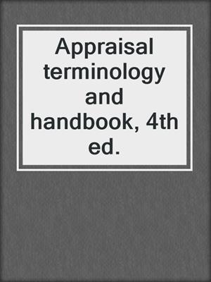 Appraisal terminology and handbook, 4th ed.