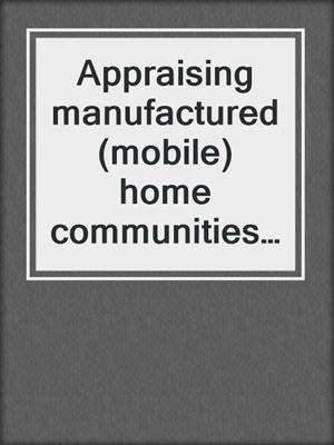 Appraising manufactured (mobile) home communities and recreational vehicle parks