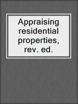 Appraising residential properties, rev. ed.