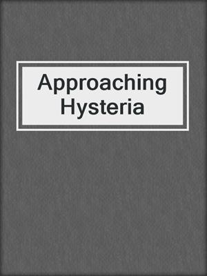 cover image of Approaching Hysteria
