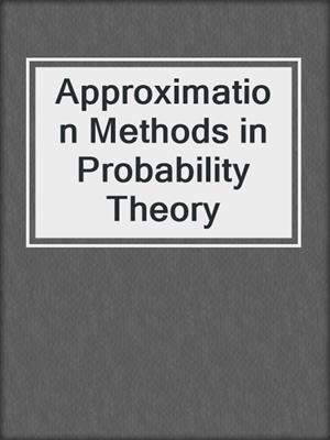 Approximation Methods in Probability Theory