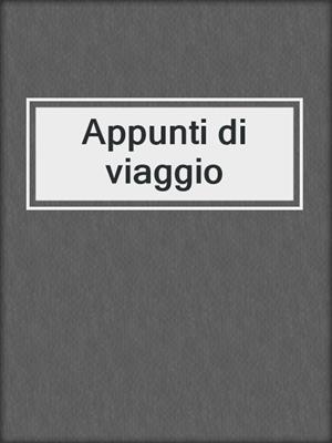cover image of Appunti di viaggio