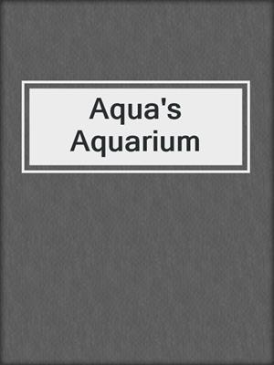 cover image of Aqua's Aquarium