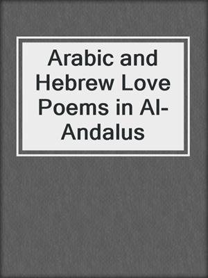 cover image of Arabic and Hebrew Love Poems in Al-Andalus