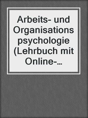 Arbeits- und Organisationspsychologie (Lehrbuch mit Online-Materialien)