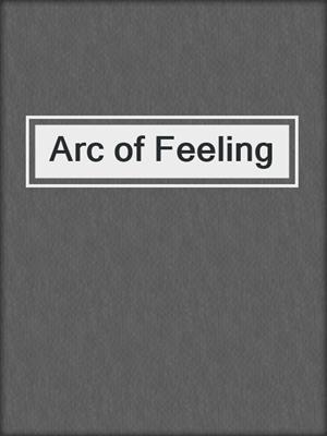 cover image of Arc of Feeling
