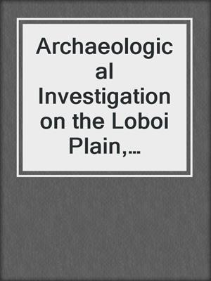 Archaeological Investigation on the Loboi Plain, Baringo District, Kenya