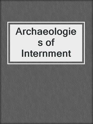 Archaeologies of Internment