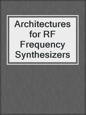 Architectures for RF Frequency Synthesizers