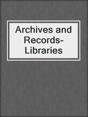 Archives and Records- Libraries