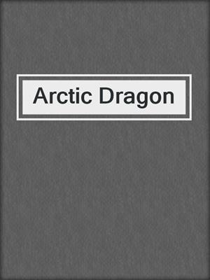 cover image of Arctic Dragon
