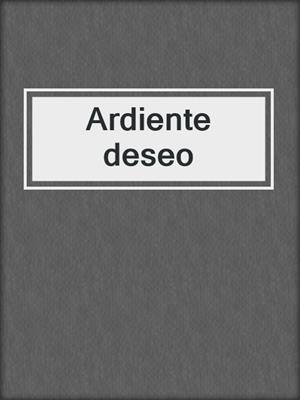 cover image of Ardiente deseo