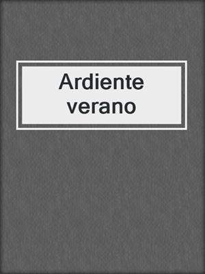 cover image of Ardiente verano