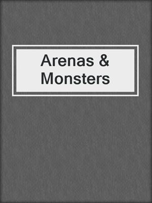 cover image of Arenas & Monsters
