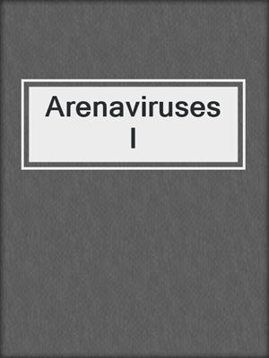 Arenaviruses I