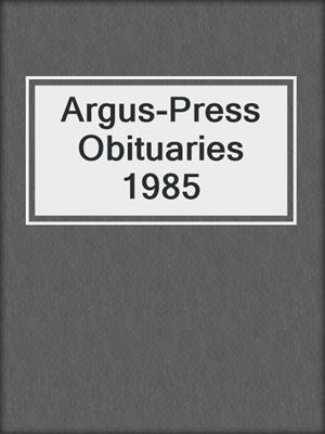 Argus-Press Obituaries 1985