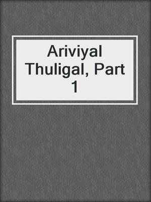 cover image of Ariviyal Thuligal, Part 1