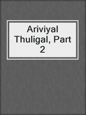cover image of Ariviyal Thuligal, Part 2