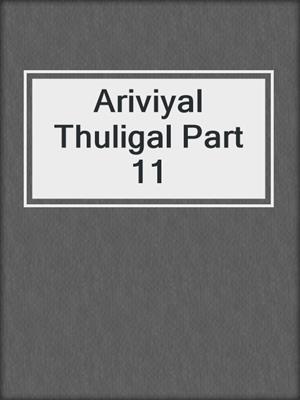Ariviyal Thuligal Part 11