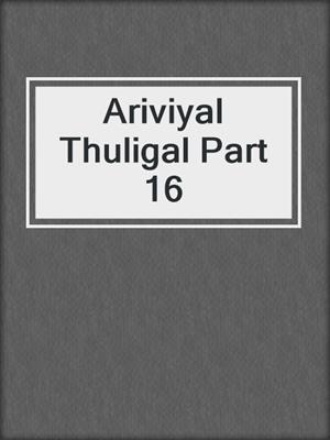 Ariviyal Thuligal Part 16